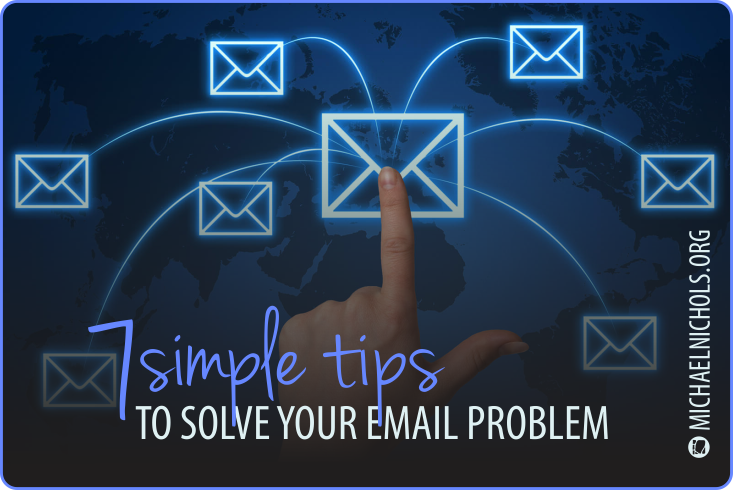 Tips To Handle Email More Efficiently Michael Nichols Simple Leadership