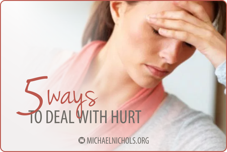 Ways to Deal With Hurt Pain Michael Nichols Simple Leadership