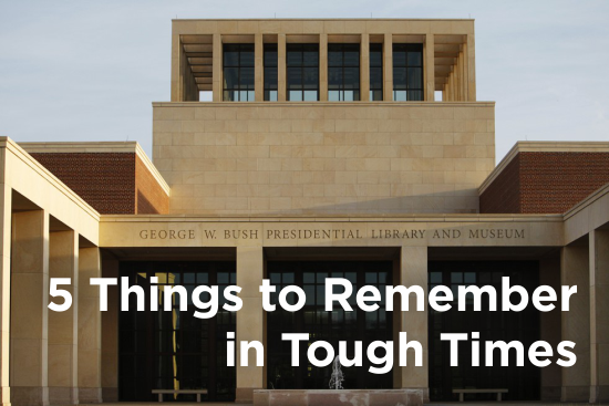 5 Things to Remember in Tough Times