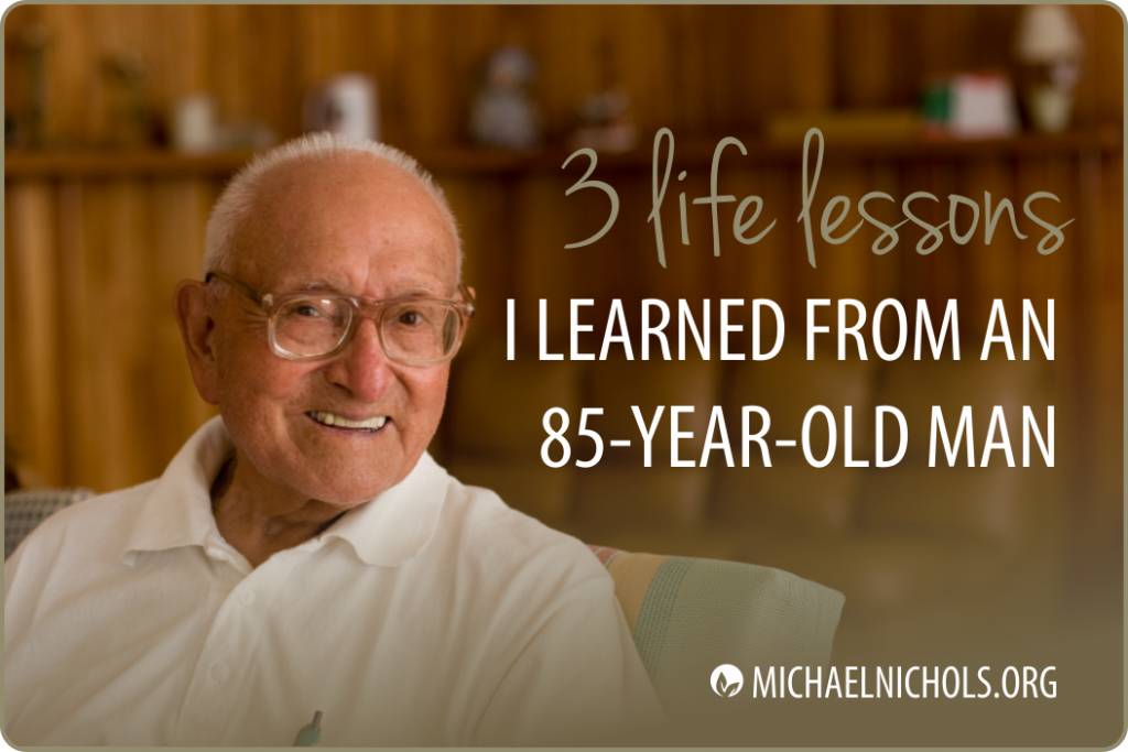 Life Lessons from an 85-Year-Old Man