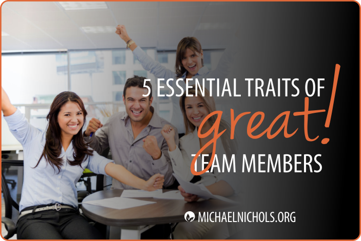 5 Essential Characteristics of Great Team Members